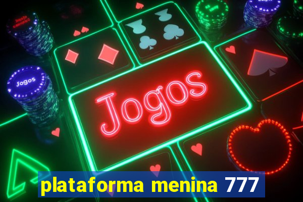 plataforma menina 777